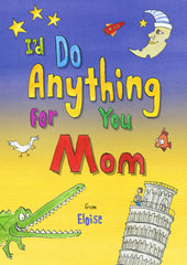 I'd Do Anything for You Mom